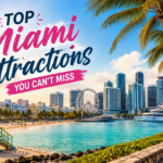 Top Miami Attractions You Can’t Miss